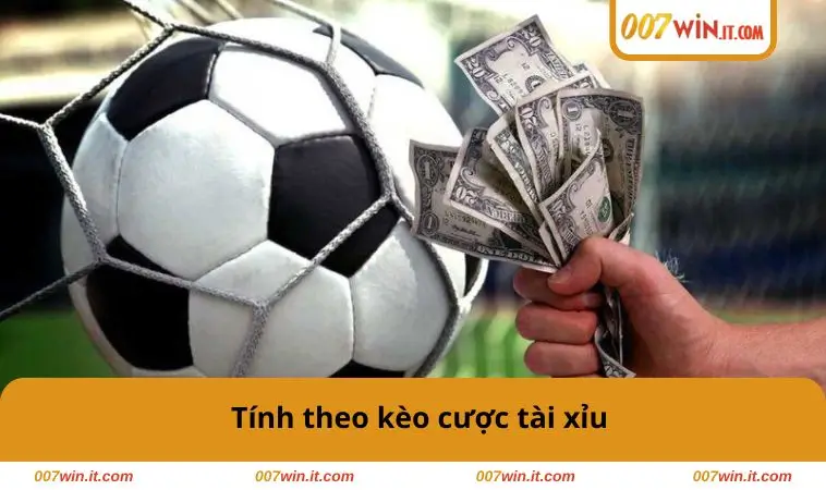 Cách Tính Tiền Trong Cá Độ Bóng Đá - Bí Quyết Dễ Dàng 2 Tính theo kèo cược tài xỉu